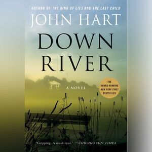 John Hart, Down River: A Novel